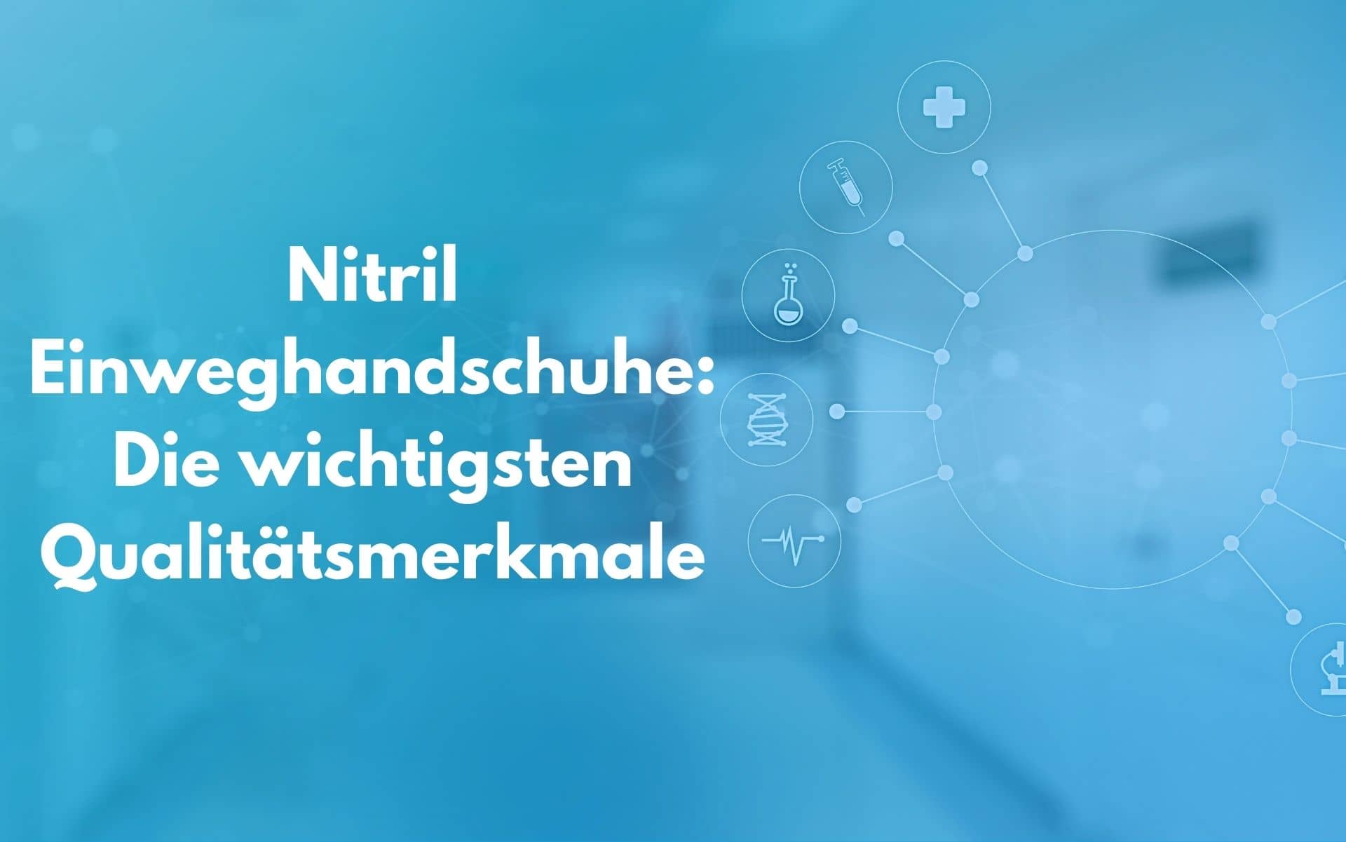 Nitril-Einweghandschuhe: Die wichtigsten Qualitätsmerkmale