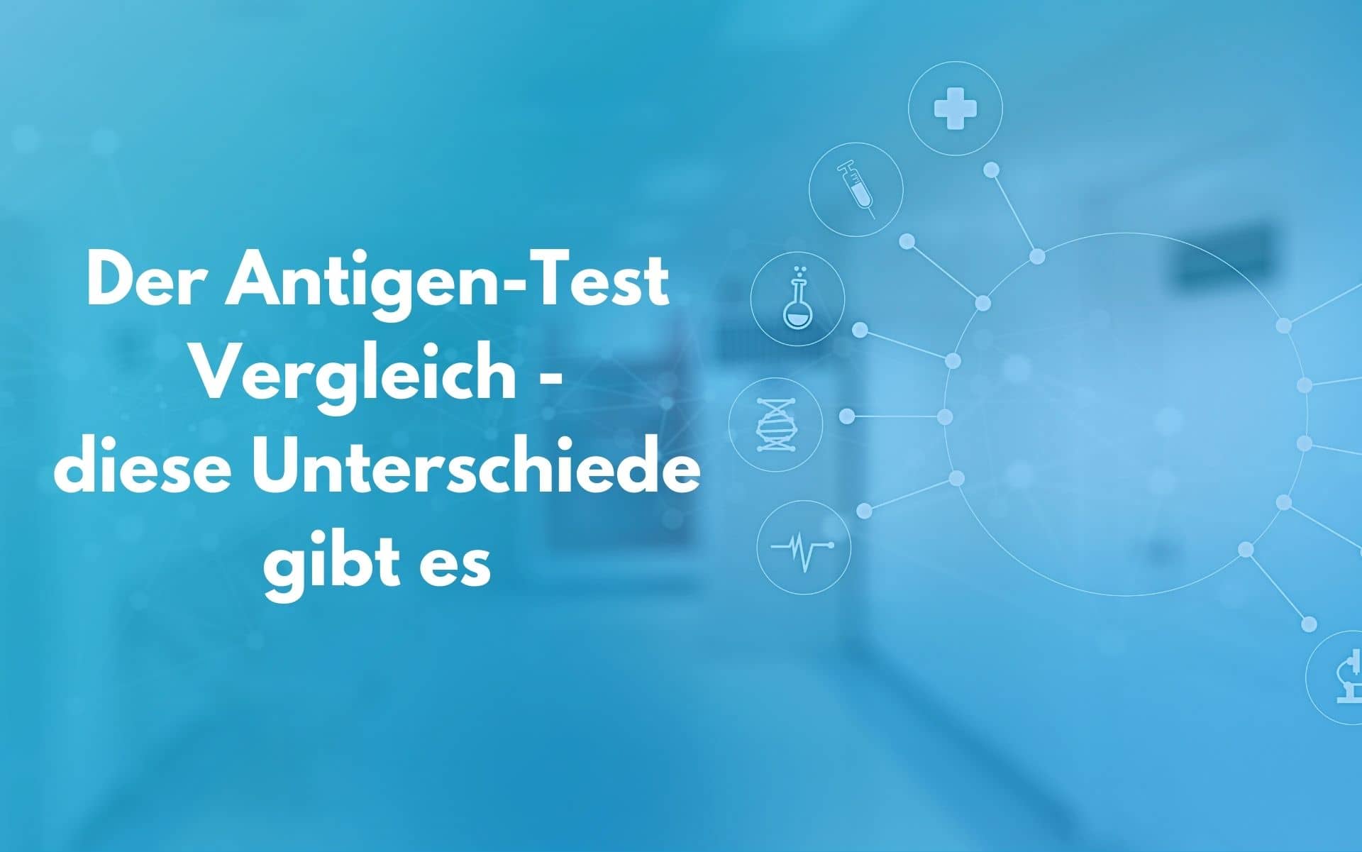 Der Antigen-Test-Vergleich - diese Unterschiede gibt es