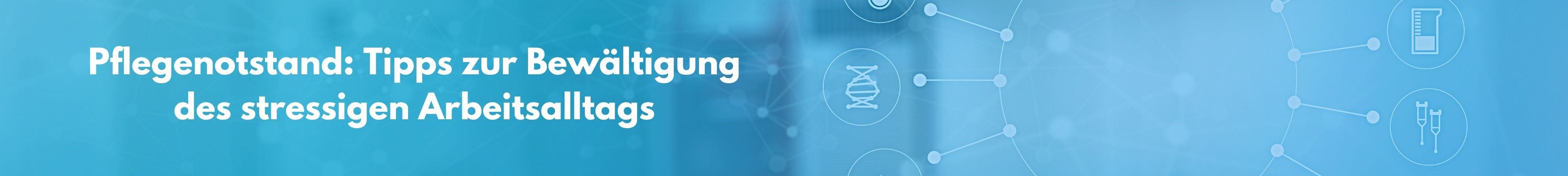 Pflegenotstand: Tipps zur Bewältigung des stressigen Arbeitsalltags