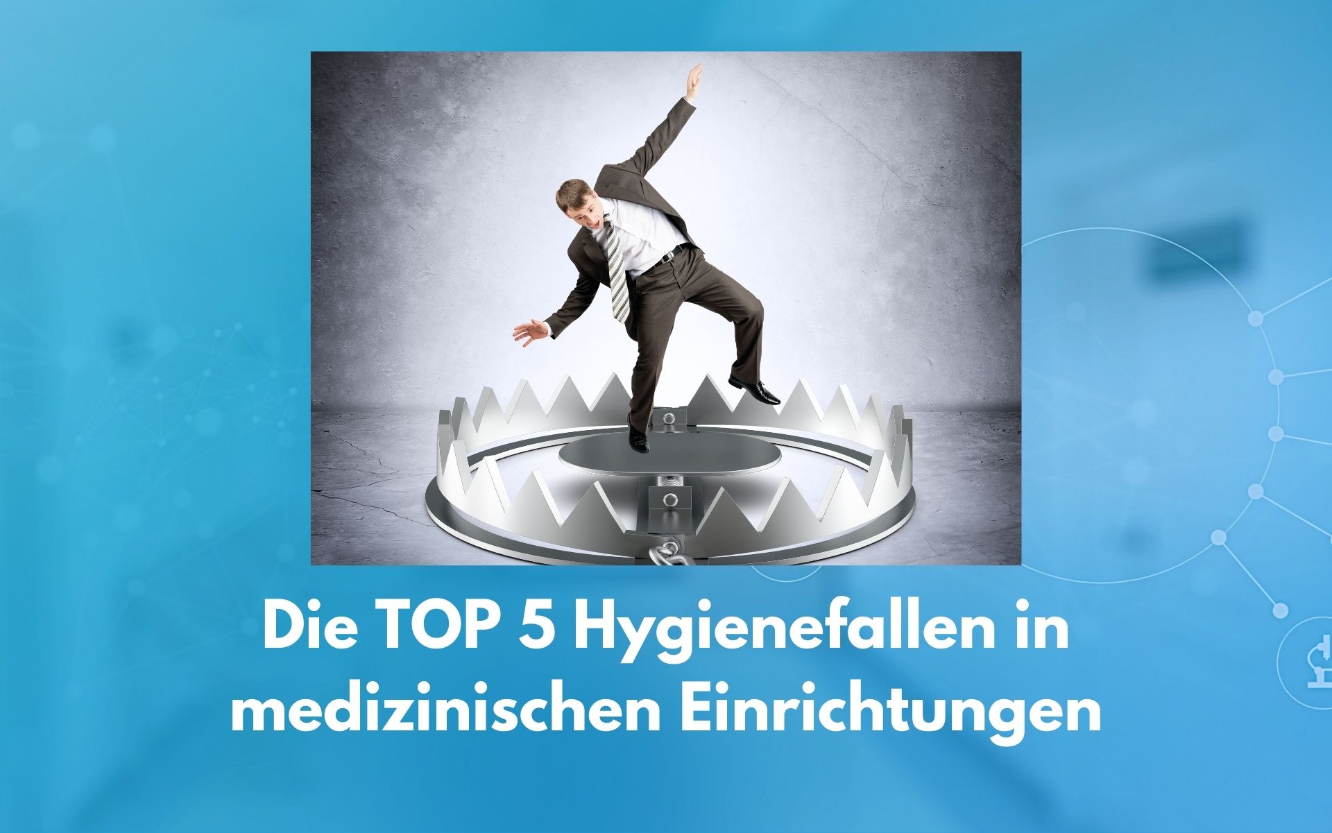 Hygienefallen in medizinischen Einrichtungen – 5 unterschätzte Risiken