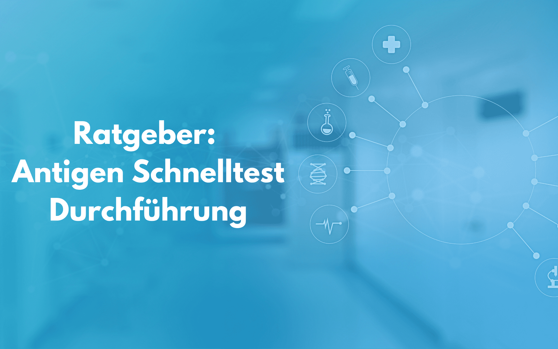 Ratgeber: Antigen Schnelltest Durchführung