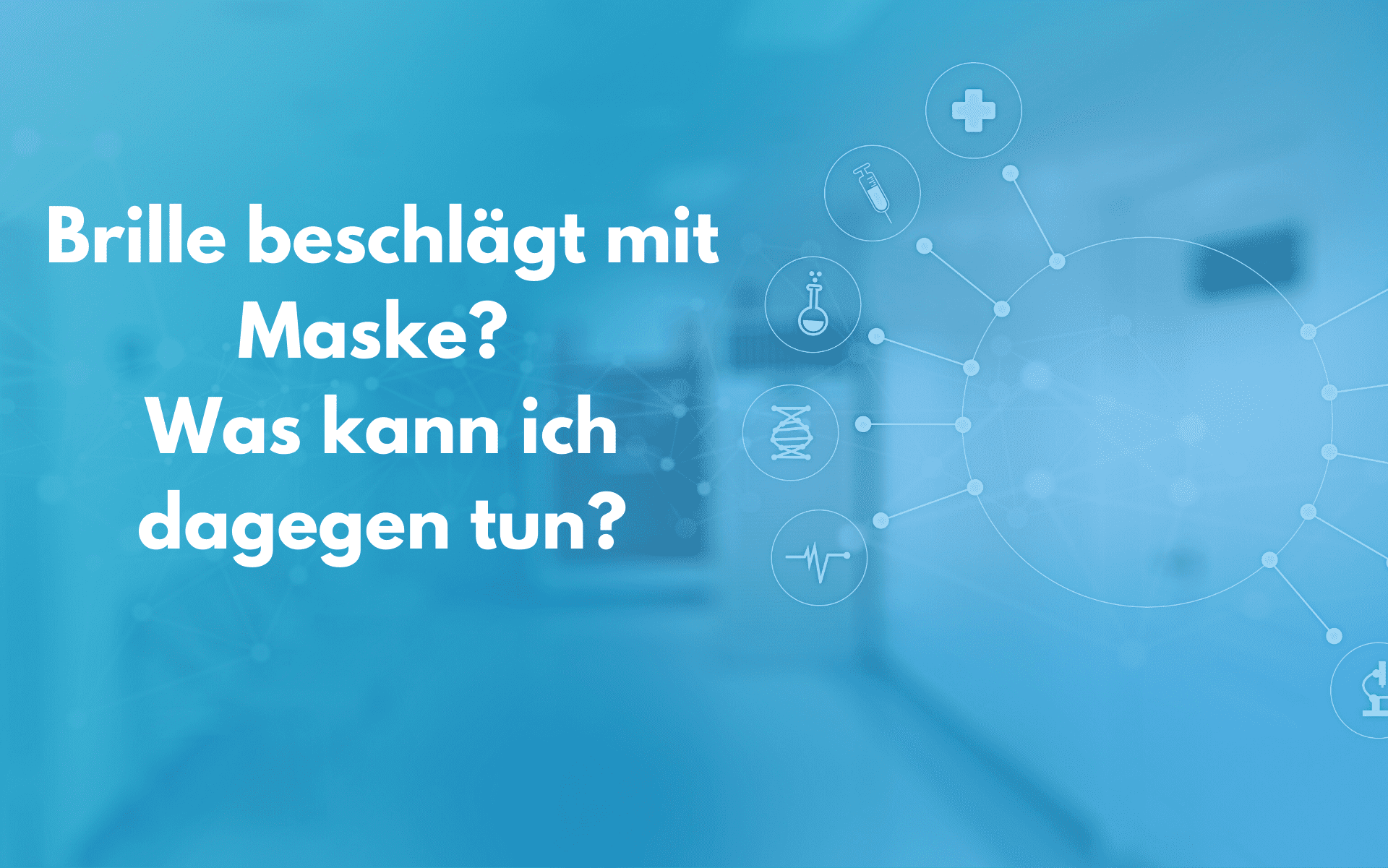 Brille beschlägt mit Maske? Was kann ich dagegen tun?