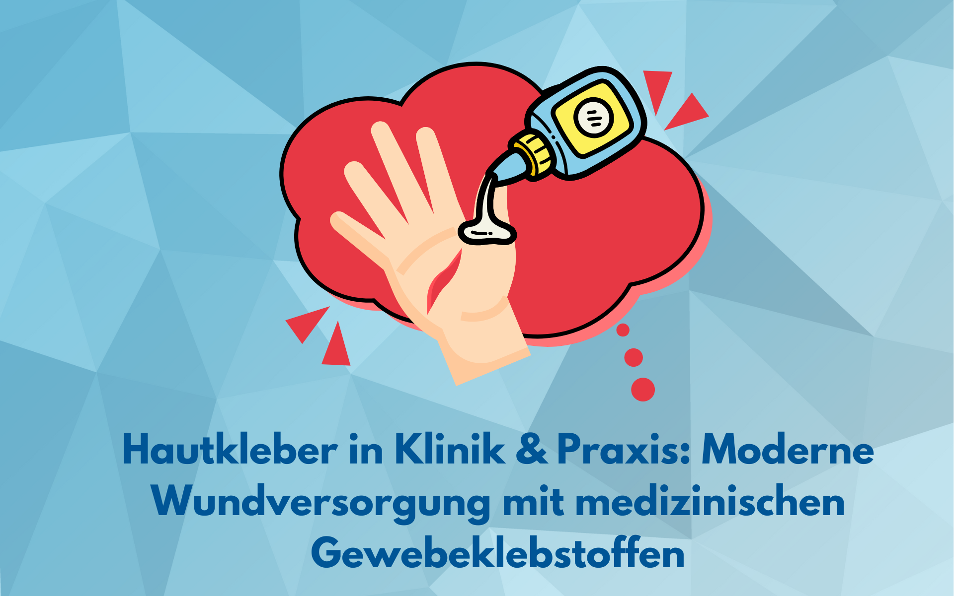 Hautkleber in Klinik & Praxis: Moderne Wundversorgung mit medizinischen Gewebeklebstoffen