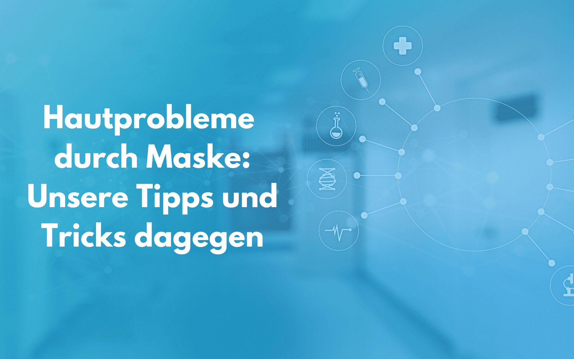 Hautprobleme durch Maske: Unsere Tipps und Tricks dagegen