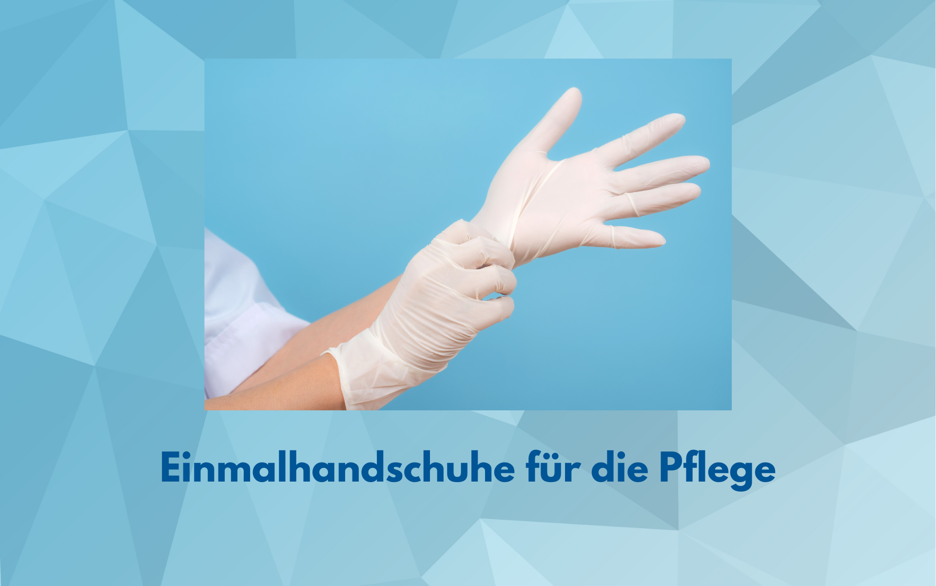 Einmalhandschuhe für die Pflege im Überblick: Materialien, Normen & Tipps für den Pflegealltag