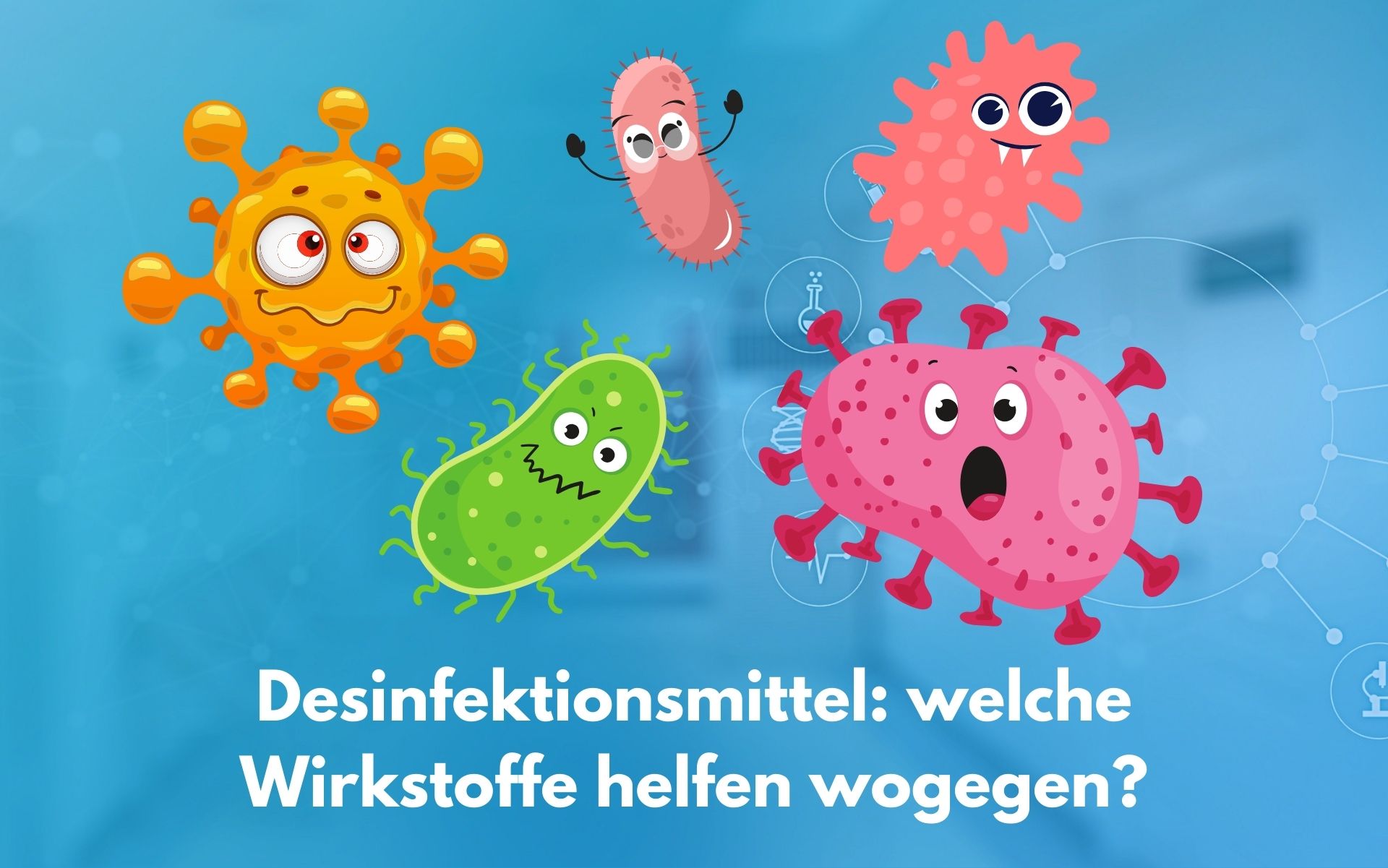 Desinfektionsmittel: Welche Wirkstoffe sind für welche Keime geeignet?
