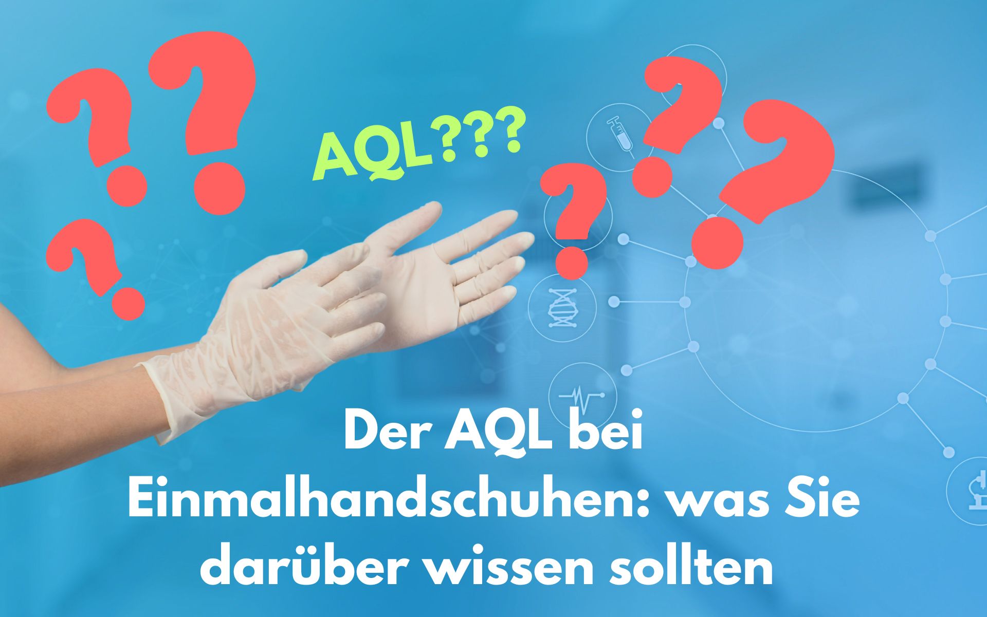 AQL bei Einmalhandschuhen: was Sie über den Qualitätsstandard wissen sollten