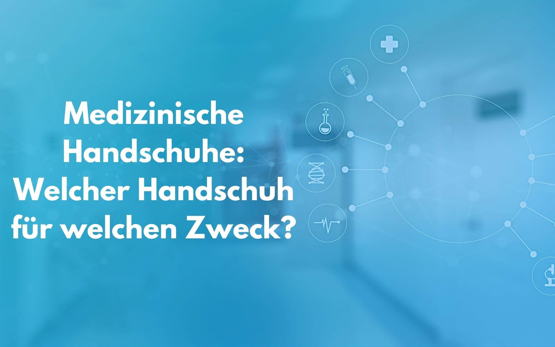 Medizinische Handschuhe: Welche Handschuhe eignen sich am besten für die verschiedenen Zwecke?