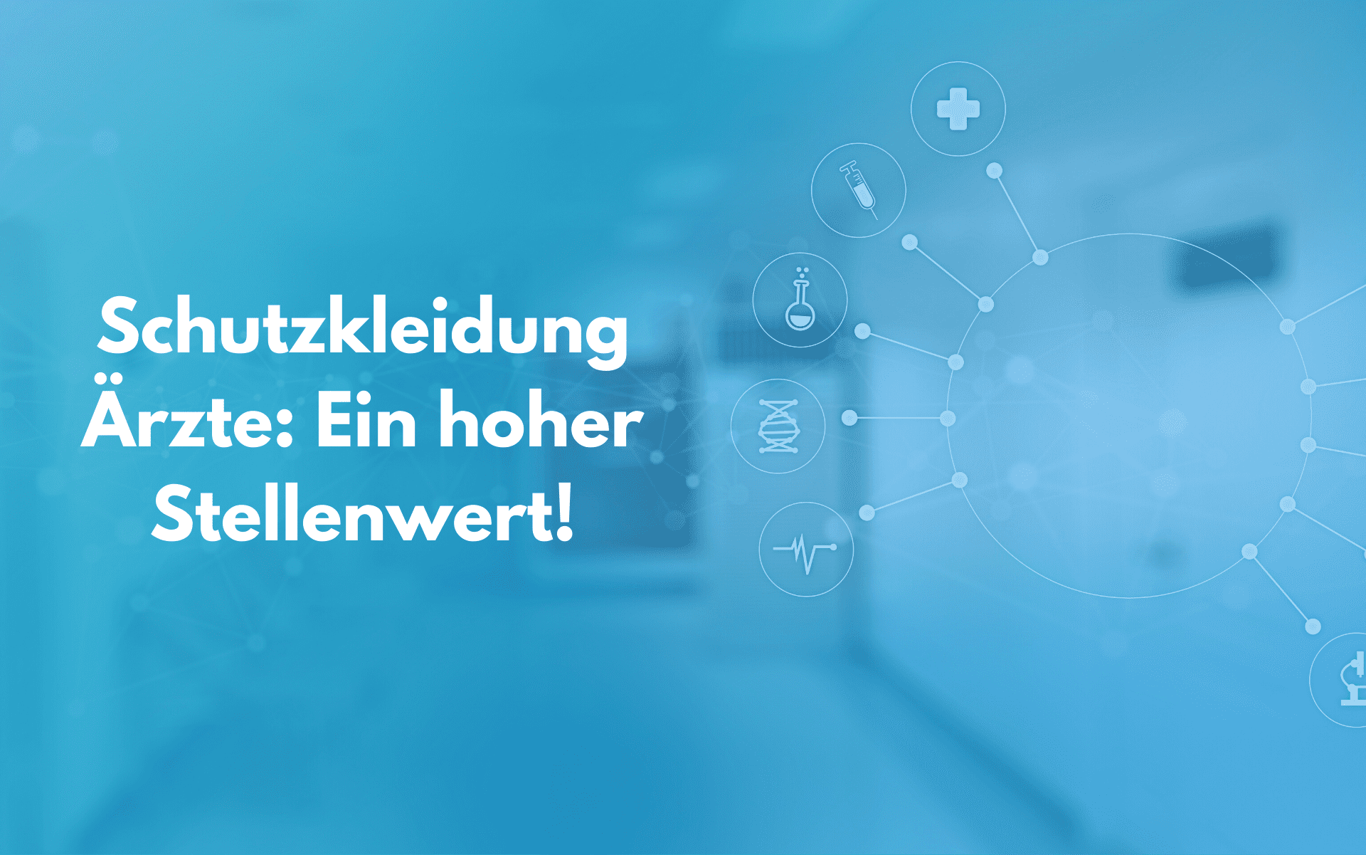 Schutzkleidung Ärzte: Ein hoher Stellenwert!